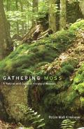 Gathering Moss: A Natural and Cultural History of Mosses by Robin Wall Kimmerer