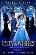 City of Wishes 3: The Moonlight Masquerade by Rachel Morgan