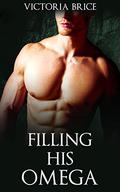 Filling His Omega (His Omega #2) by Victoria Brice