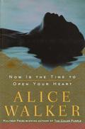 Now Is the Time to Open Your Heart by Alice Walker
