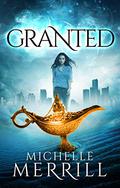 Granted (Granted #1) by Michelle Merrill