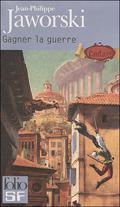 Gagner la guerre by Jean-Philippe Jaworski