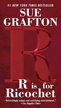 R is for Ricochet (Kinsey Millhone #18) by Sue Grafton