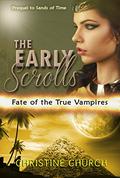 The Early Scrolls (Fate of the True Vampires #2) by Christine Church