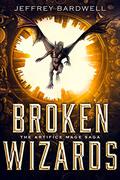 Broken Wizards (The Artifice Mage Saga #2) by Jeffrey Bardwell