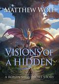 Visions of a Hidden by Matthew Wolf