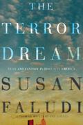 The Terror Dream: Fear and Fantasy in Post-9/11 America by Susan Faludi