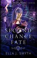 Second Chance Fate (Second Chance Academy #1) by Ella J. Smyth