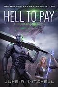 Hell to Pay (The Harvesters #2) by Luke R. Mitchell