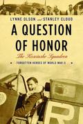 A Question of Honor: The Kosciuszko Squadron: Forgotten Heroes of World War II by Lynne Olson, Stanley Cloud