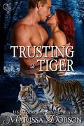 Trusting A Tiger by Marissa Dobson