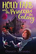 Holly Farb and the Princess of the Galaxy by Gareth Wronski