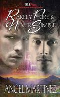 Rarely Pure and Never Simple by Angel Martinez