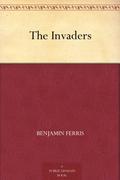 The Invaders by Benjamin Ferris