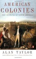 American Colonies: The Settling of North America (The Penguin History of the United States #1) by Alan Taylor