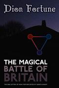 The Magical Battle of Britain: The War Letters of Dion Fortune by Dion Fortune