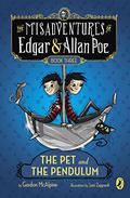 The Pet and the Pendulum (The Misadventures of Edgar & Allan Poe #3) by Gordon McAlpine