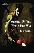 Whispers of the World That Was (The Gold Country #1) by E.S. Wynn