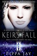 Keir's Fall (Redemption #2) by Pippa Jay