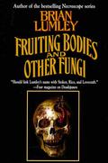 Fruiting Bodies, and Other Fungi by Brian Lumley