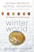 Winter World: The Ingenuity of Animal Survival (Winter and Summer Worlds #1) by Bernd Heinrich