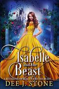 Isabelle and the Beast: A Retelling of Beauty and the Beast by Dee J. Stone