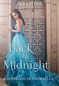 Back by Midnight: A Retelling of Cinderella by Dee J. Stone