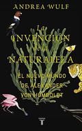 The Invention of Nature: Alexander von Humboldt's New World by Andrea Wulf