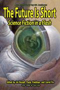 The Future Is Short: Science Fiction in a Flash by Jeremy Lichtman