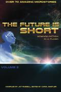The Future Is Short - Volume 2: Science Fiction in a Flash by Jot Russell