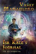 Isr Kale's Journal (The Alchemist #4) by Vasily Mahanenko