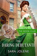 The Daring Debutante : A Derelicts and Debutantes Story (The Book Club #2) by E.R. Arroyo