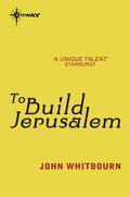 To Build Jerusalem by John Whitbourn