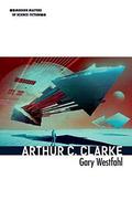 Arthur C. Clarke by Gary Westfahl