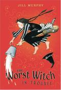 The Worst Witch in Trouble (The Worst Witch #3-4) by Jill Murphy