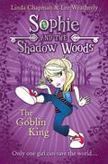 The Goblin King (Sophie and the Shadow Woods #1) by Lee Weatherly
