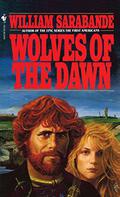 Wolves of the Dawn by William Sarabande, Louis S. Glanzman