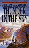 Thunder in the Sky (The First Americans #6) by William Sarabande