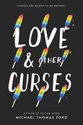 Love & Other Curses by Michael Thomas Ford