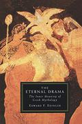 The Eternal Drama: The Inner Meaning of Greek Mythology by Edward F. Edinger