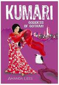 Kumari: Goddess Of Gotham (Kumari Trilogy #1) by Amanda Lees