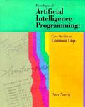 Paradigms of Artificial Intelligence Programming: Case Studies in Common LISP by Peter Norvig