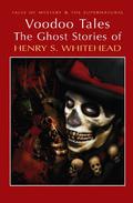 Voodoo Tales: The Ghost Stories of Henry S. Whitehead by Henry S. Whitehead