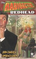The Radioactive Redhead by John Zakour, Lawrence Ganem