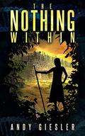 The Nothing Within by Andy Giesler
