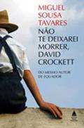 Não Te Deixarei Morrer, David Crockett by Miguel Sousa Tavares