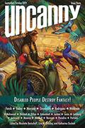 Uncanny Magazine Issue 30: Disabled People Destroy Fantasy! Special Issue by Julian K. Jarboe