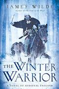 The Winter Warrior: A Novel of Medieval England (Hereward #2) by James Wilde