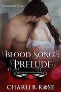 Blood Song: Prelude (Blood Song #1) by Charli B. Rose