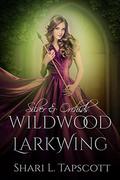 Wildwood Larkwing by Shari L. Tapscott